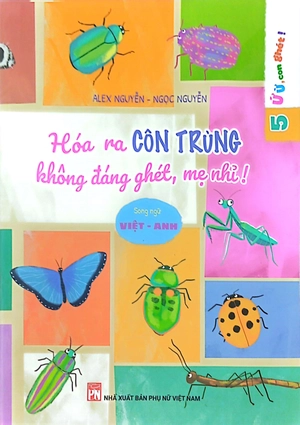 bộ ứ ừ con ghét - tập 5: hóa ra côn trùng không đáng ghét, mẹ nhỉ?