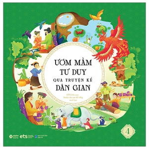 bộ ươm mầm tư duy qua truyện kể dân gian - tập 4