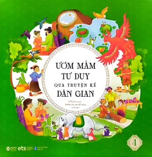 bộ ươm mầm tư duy qua truyện kể dân gian - tập 4