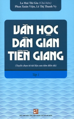 bộ văn học dân gian tiền giang (tuyển chọn từ tài liệu sưu tầm điền dã) - tập 1