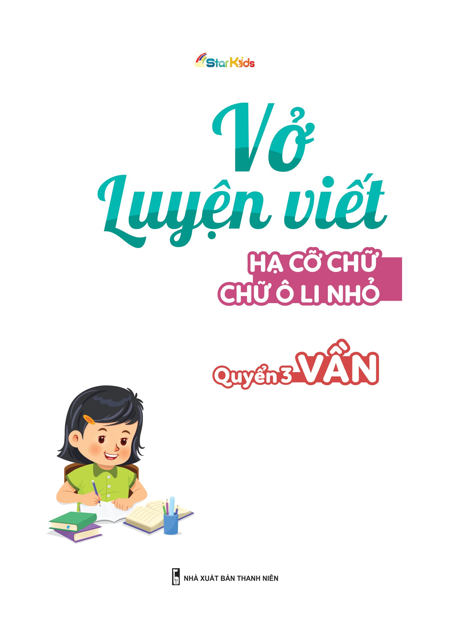 bộ vở luyện viết - hạ cỡ chữ - chữ 1 ô li nhỏ - quyển 3: vần