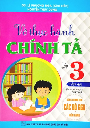 bộ vở thực hành chính tả lớp 3 - tập 2 (biên soạn theo chương trình gdpt mới) (dùng chung cho các bộ sgk hiện hành)