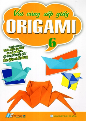 bộ vui cùng xếp giấy origami - tập 6
