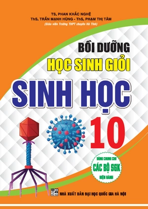 bồi dưỡng học sinh giỏi sinh học 10 (dùng chung cho các bộ sgk hiện hành)