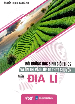 bồi dưỡng học sinh giỏi thcs và ôn thi vào lớp 10 thpt chuyên - môn địa lí