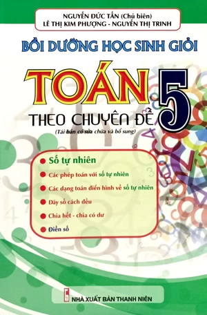 bồi dưỡng học sinh giỏi toán 5 - theo chuyên đề số tự nhiên (tái bản có sửa chữa và bổ sung)