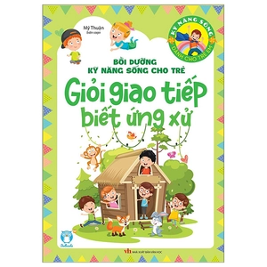 bồi dưỡng kỹ năng sống cho trẻ - giỏi giao tiếp biết ứng xử