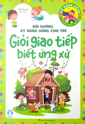 bồi dưỡng kỹ năng sống cho trẻ - giỏi giao tiếp biết ứng xử