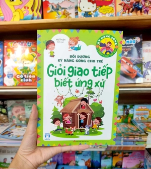 bồi dưỡng kỹ năng sống cho trẻ - giỏi giao tiếp biết ứng xử