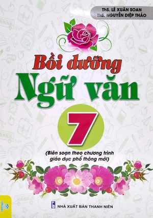 bồi dưỡng ngữ văn 7 (biên soạn theo chương trình giao dục phổ thông mới)