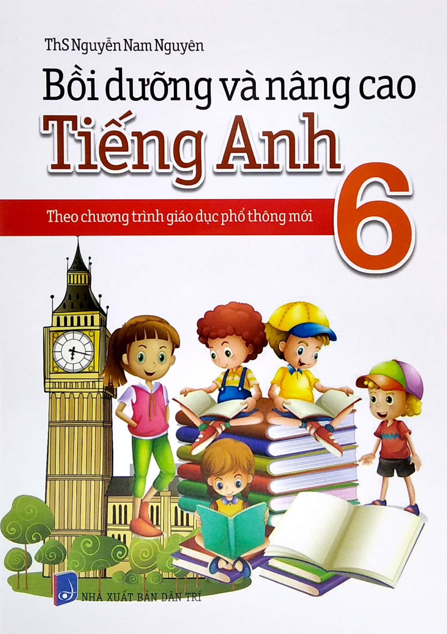 bồi dưỡng và nâng cao tiếng anh 6 - theo chương trình giáo dục phổ thông mới