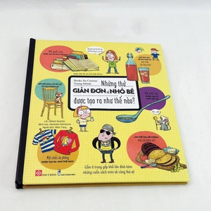 books for curious young minds - những thứ giản đơn và nhỏ bé được tạo ra như thế nào?