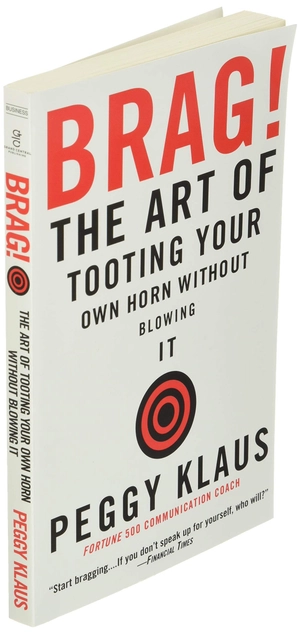 brag!: the art of tooting your own horn without blowing it