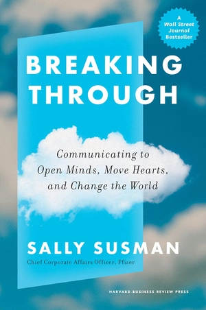 breaking through - communicating to open minds, move hearts, and change the world