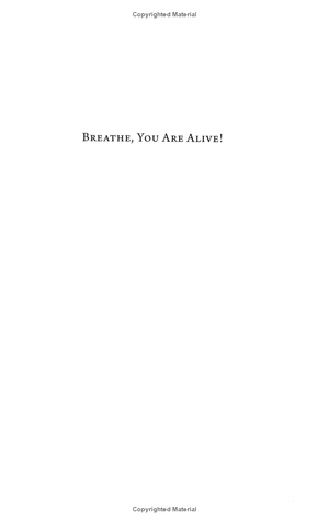 breathe, you are alive!