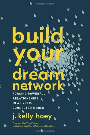 build your dream network: forging powerful relationships in a hyper-connected world