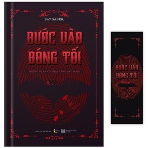 bước vào bóng tối - những vụ án có thật cùng bat saber - tặng kèm bookmark