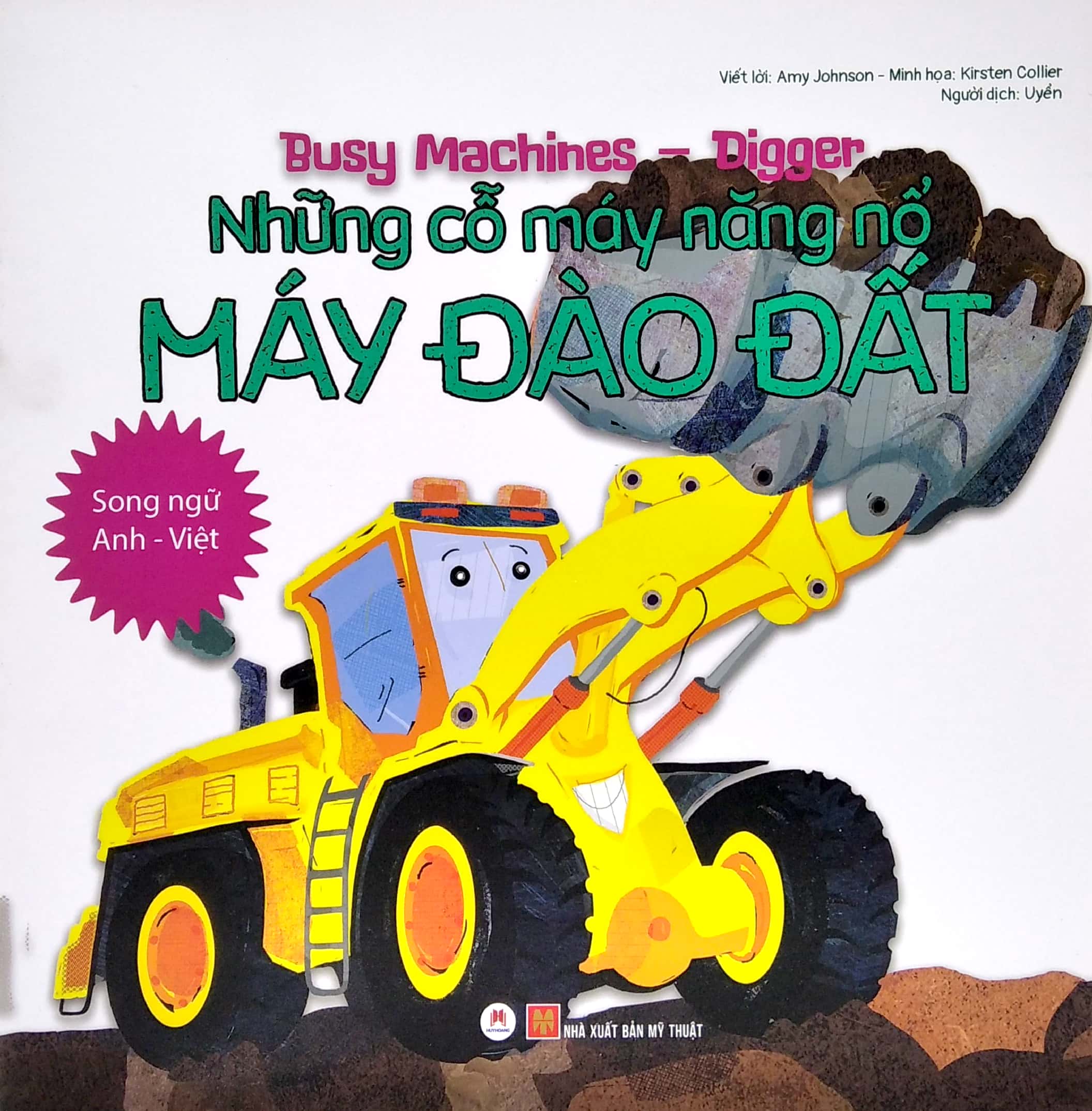 busy machines - digger: những cỗ máy năng nổ - máy đào đất (song ngữ anh - việt)