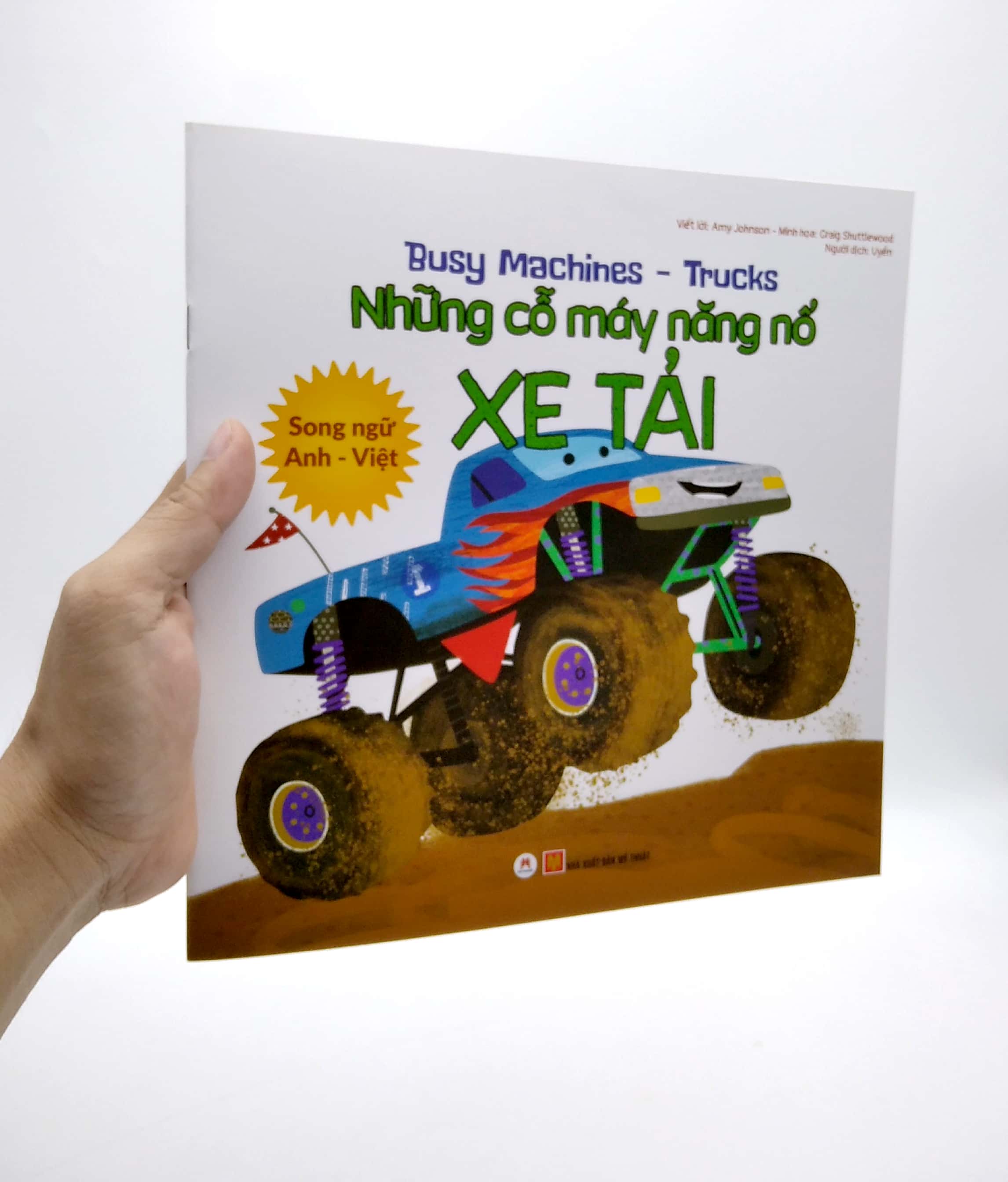 busy machines - trucks: những cỗ máy năng nổ - xe tải (song ngữ anh - việt)