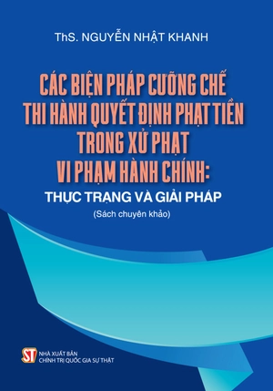các biện pháp cưỡng chế thi hành quyết định phạt tiền trong xử phạt vi phạm hành chính: thực trạng và giải pháp