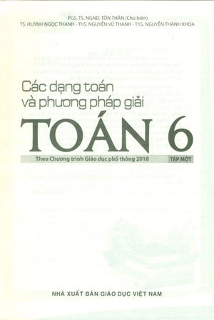 các dạng toán và phương pháp giải toán 6 - tập 1 (theo chương trình giáo dục phổ thông 2018)