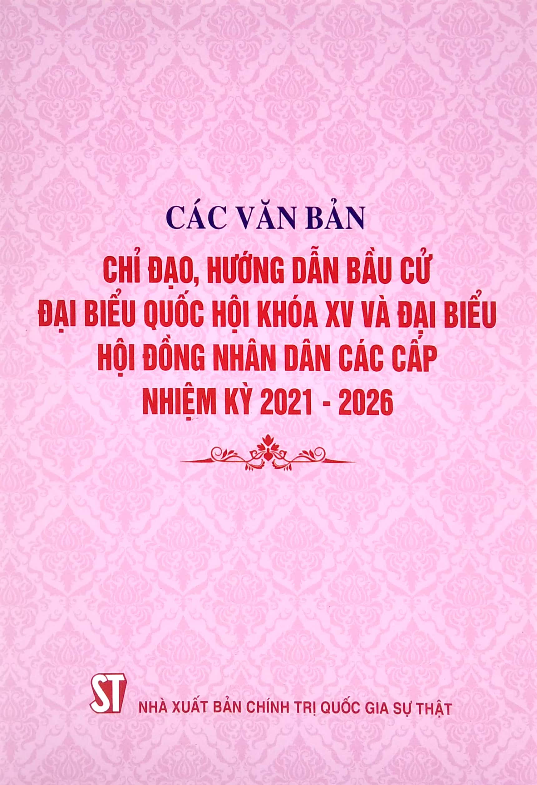 các văn bản chỉ đạo, hướng dẫn bầu cử đại biểu quốc hội khóa xv và đại biểu hội đồng nhân dân các cấp nhiệm kỳ 2021-2026