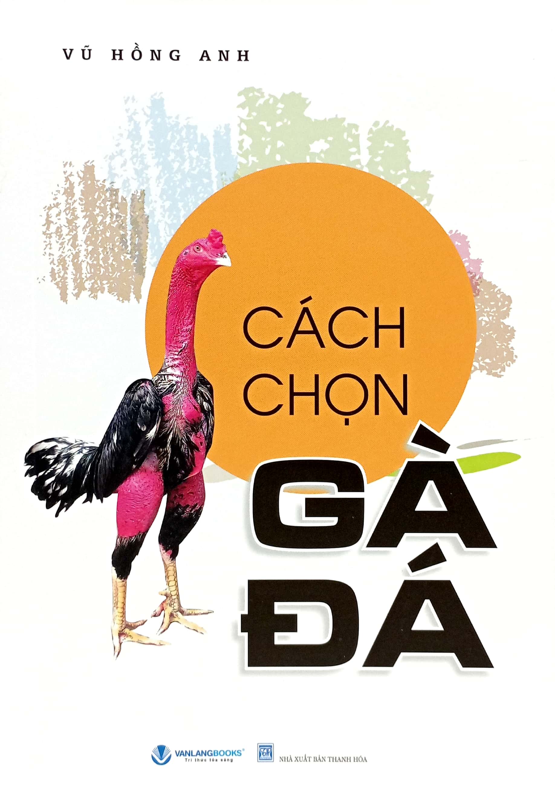 cách chọn gà đá (tái bản 2024)
