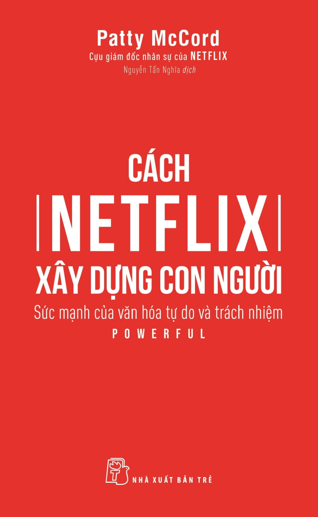 cách netflix xây dựng con người: sức mạnh của văn hóa tự do và trách nhiệm