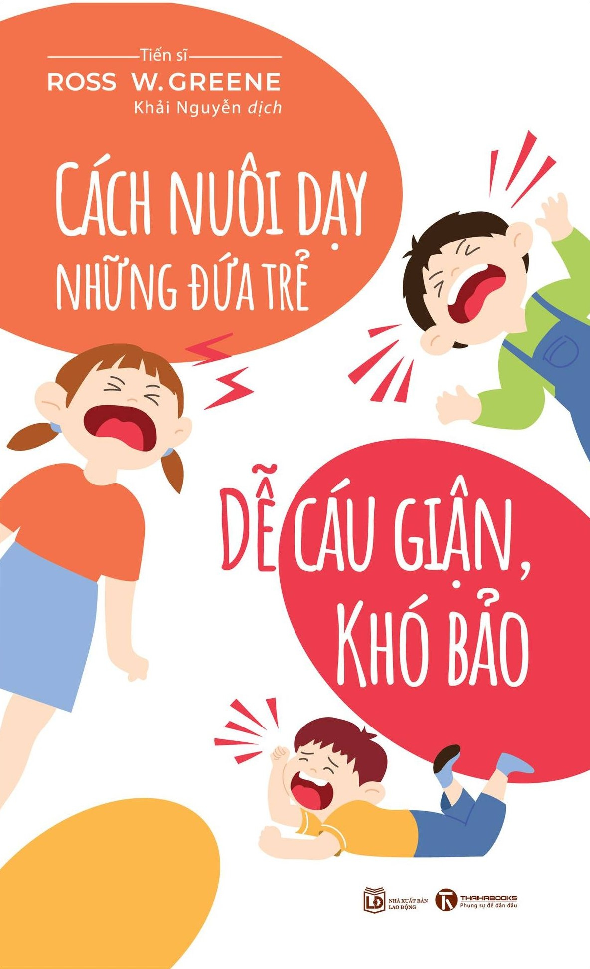 cách nuôi dạy những đứa trẻ dễ cáu giận, khó bảo (tái bản 2024)