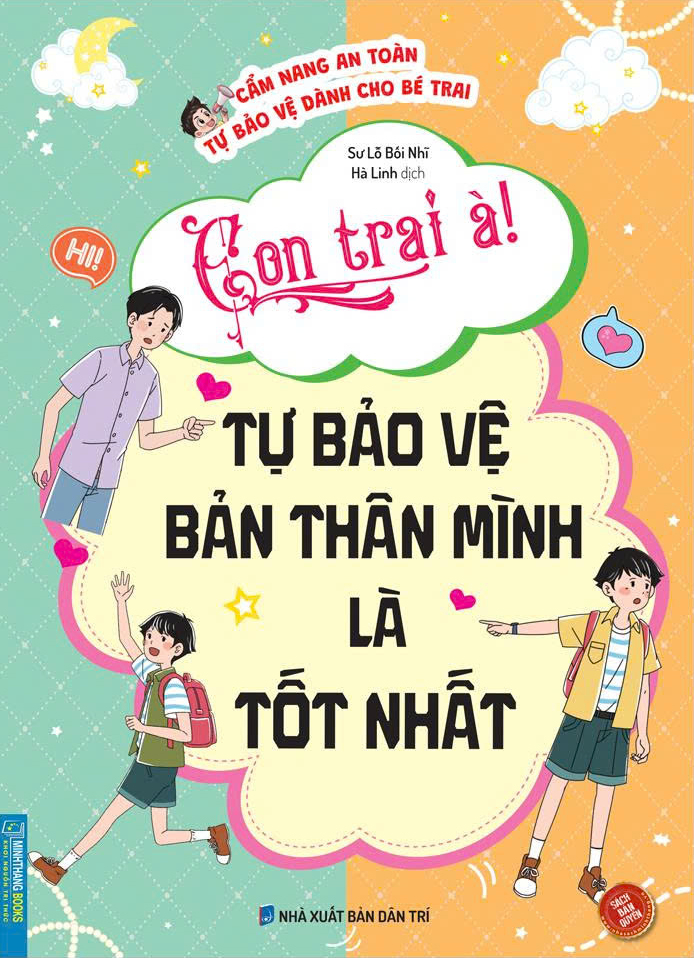Cẩm Nang An Toàn Tự Bảo Vệ Dành Cho Bé Trai - Con Trai À! Tự Bảo Vệ Bản Thân Mình Là Tốt Nhất
