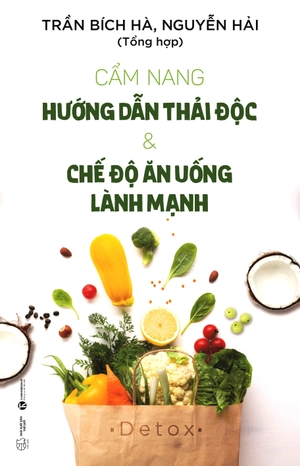 cẩm nang hướng dẫn thải độc &amp; chế độ ăn uống lành mạnh