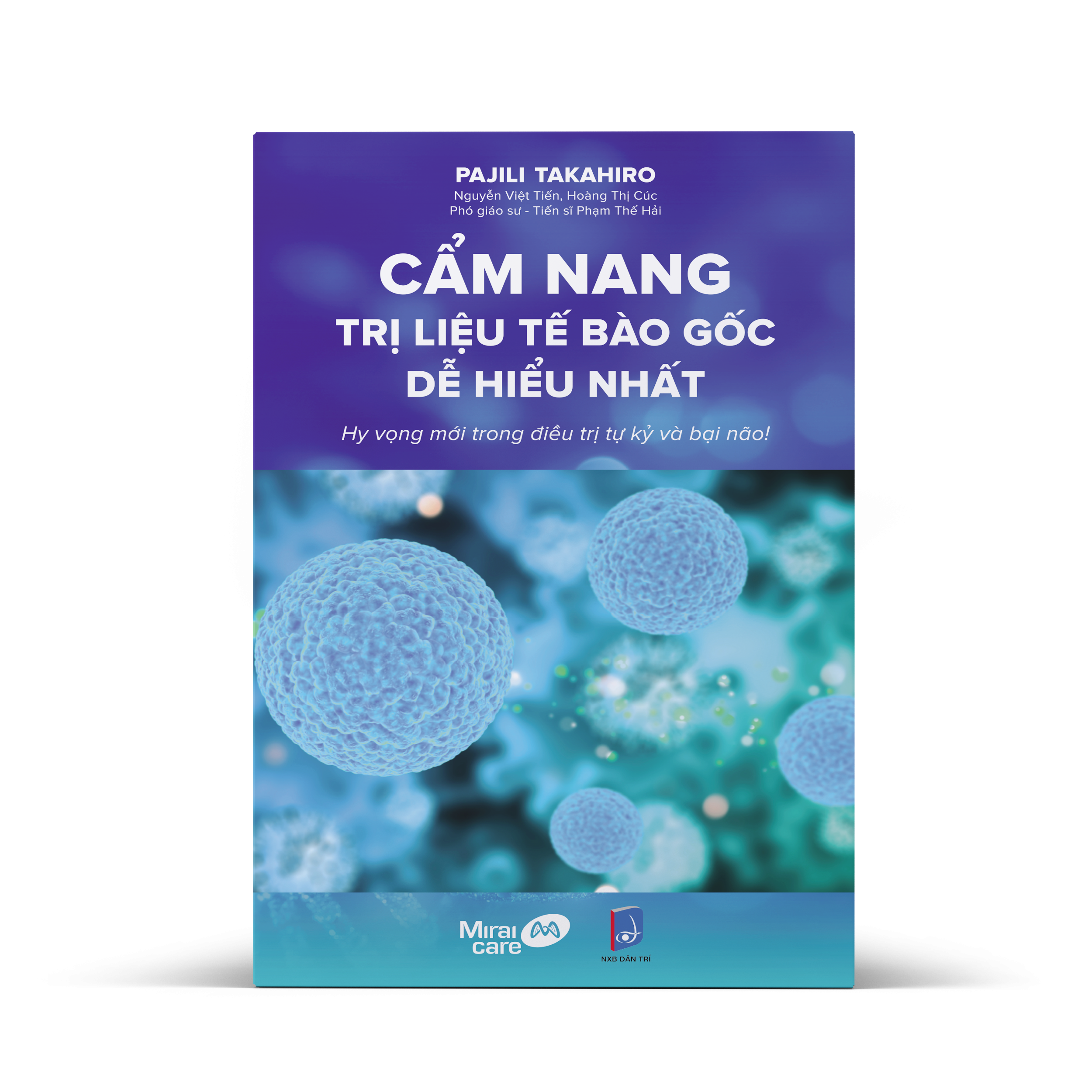 cẩm nang trị liệu tế bào gốc dễ hiểu nhất - hy vọng mới trong điều trị tự kỷ và bại não!