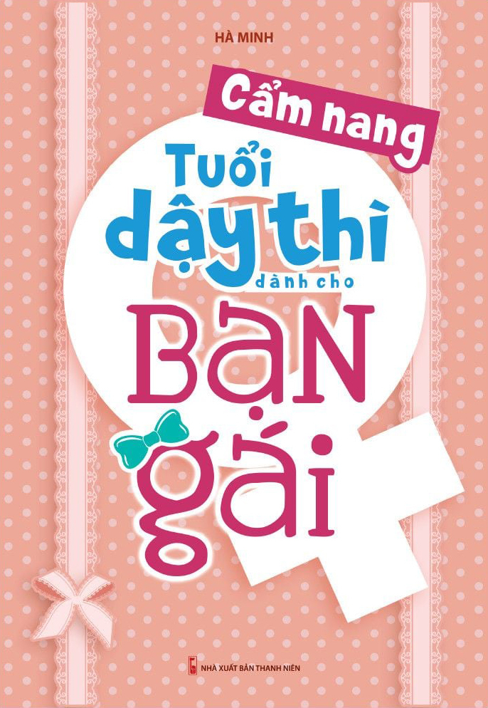 Cẩm Nang Tuổi Dậy Thì Dành Cho Bạn Gái (Tái Bản 2026)