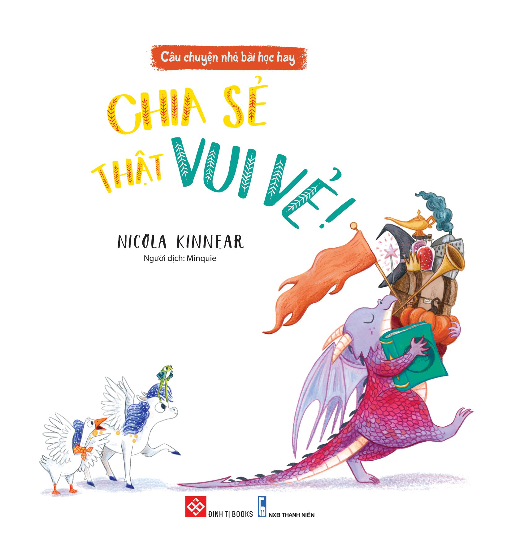 câu chuyện nhỏ, bài học hay - chia sẻ thật vui vẻ! (tái bản 2023)