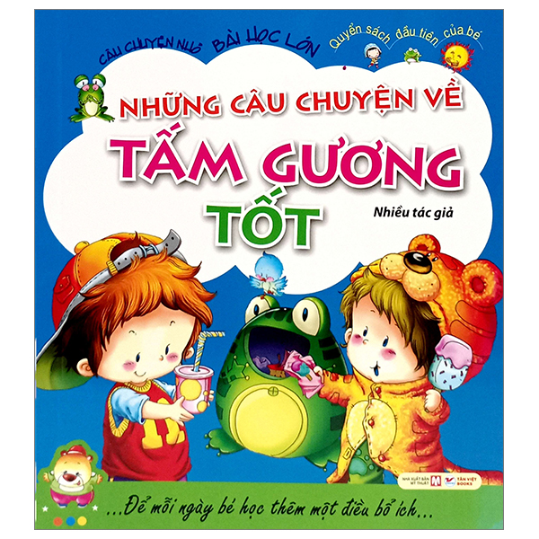 câu chuyện nhỏ bài học lớn - những câu chuyện về tấm gương tốt