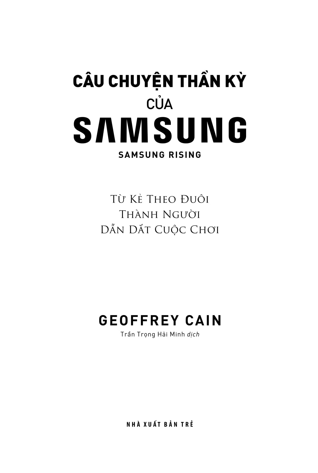 câu chuyện thần kỳ của samsung: từ kẻ theo đuôi thành người dẫn dắt - samsung rising