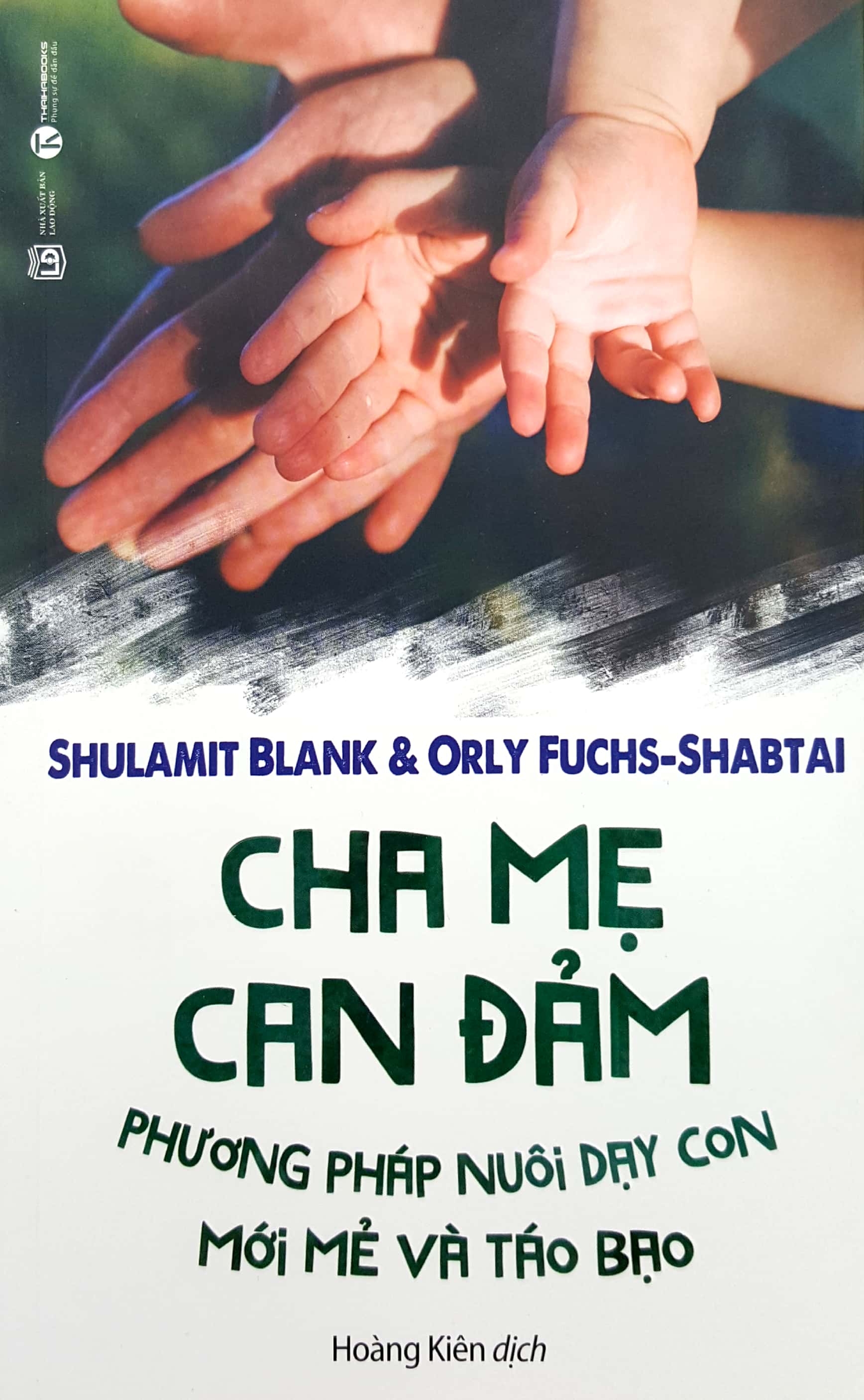 cha mẹ can đảm - phương pháp nuôi dạy con mới mẻ và táo bạo