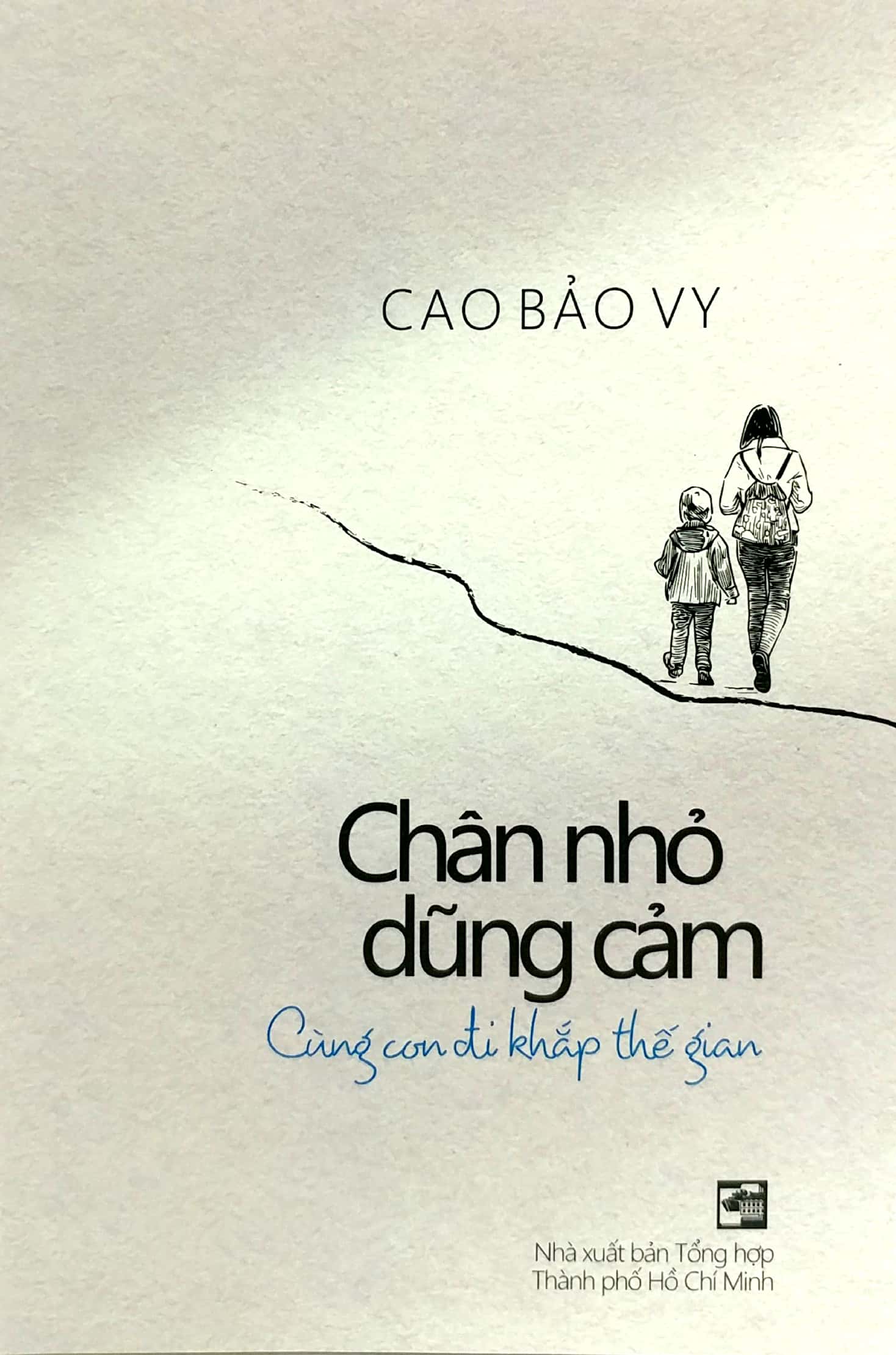 chân nhỏ dũng cảm - cùng con đi khắp thế gian