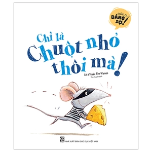 chẳng có gì đáng sợ - chỉ là chuột nhỏ thôi mà!