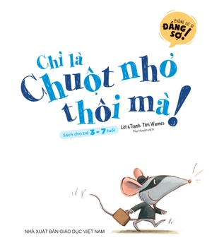 chẳng có gì đáng sợ - chỉ là chuột nhỏ thôi mà!