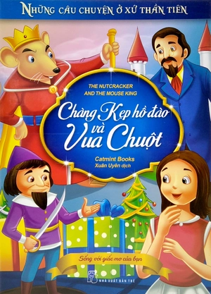 chàng kẹp hồ đào và vua chuột - những câu chuyện ở xứ sở thần tiên