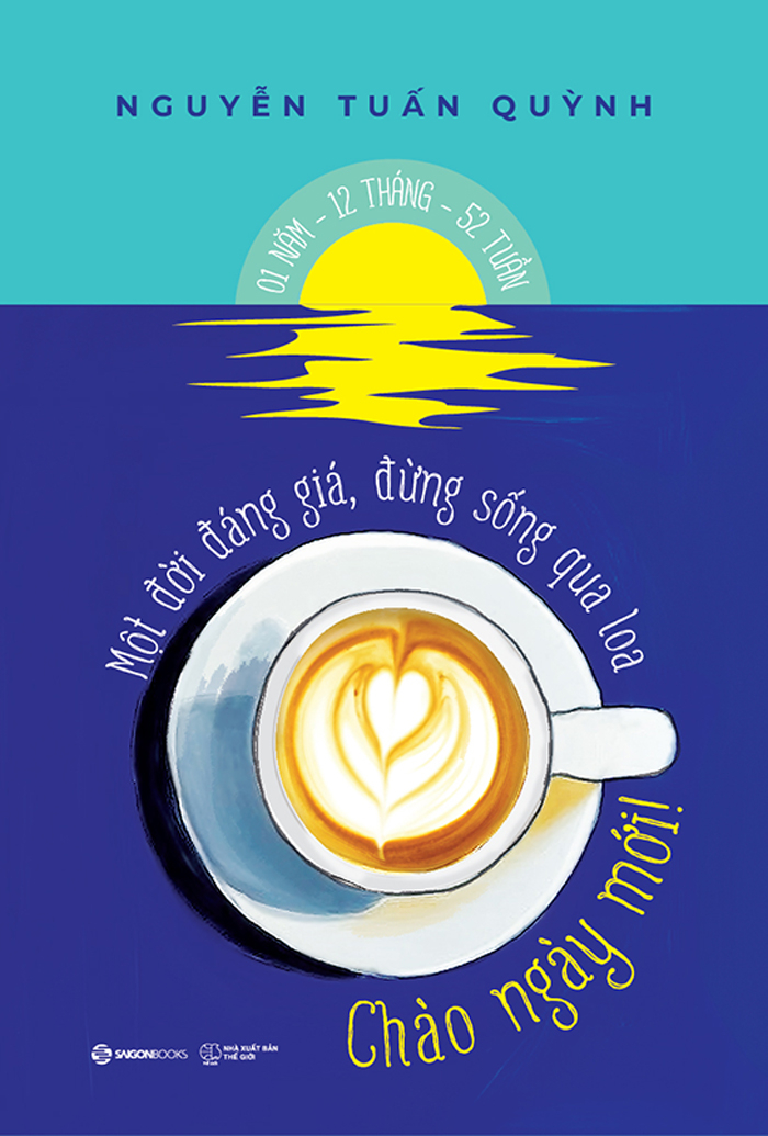 chào ngày mới - một đời đáng giá đừng sống qua loa