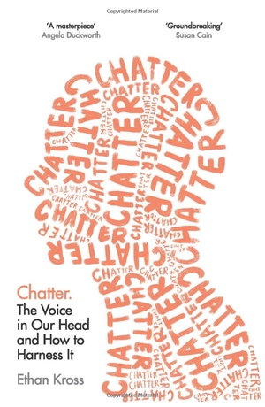 chatter: the voice in our head, why it matters, and how to harness it
