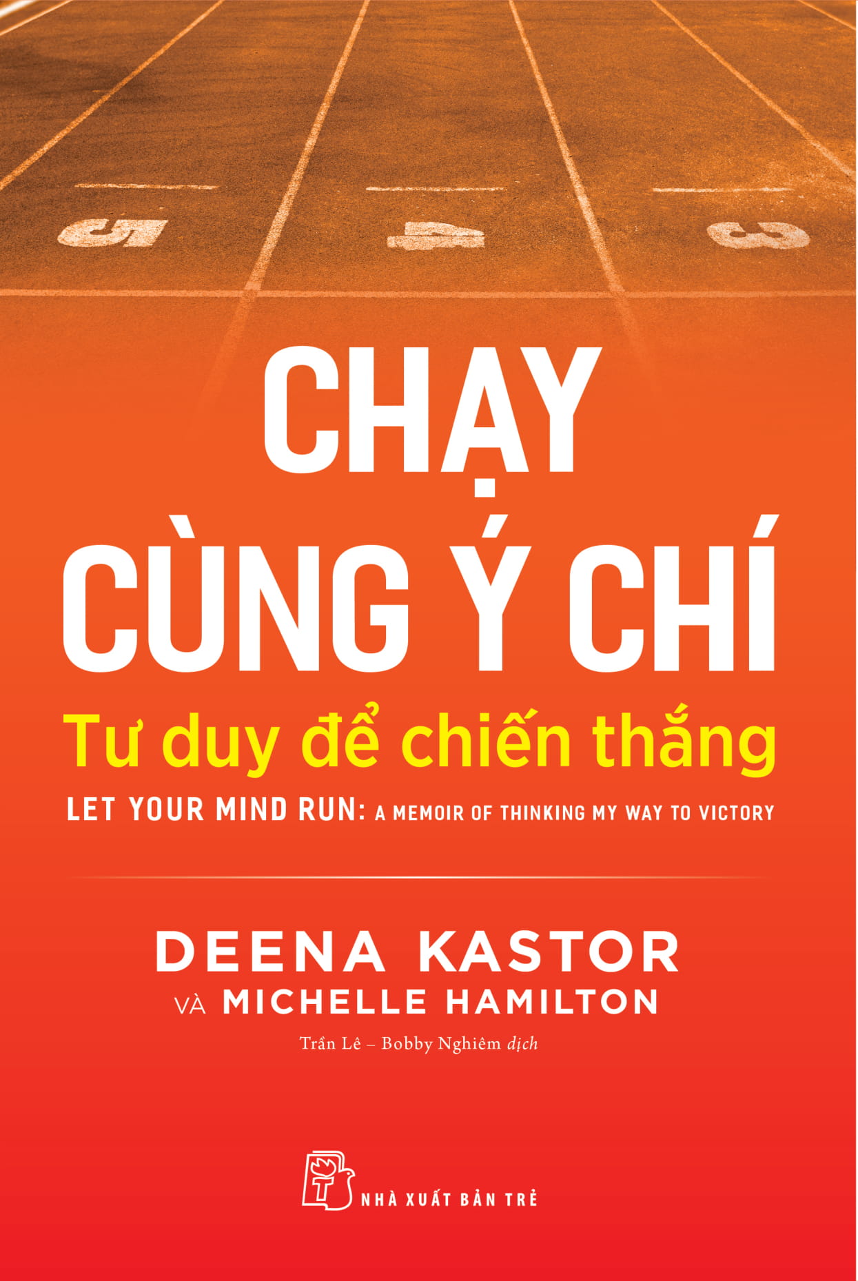 chạy cùng ý chí: tư duy để chiến thắng - let your mind run: a memoir of thinking my way to victory