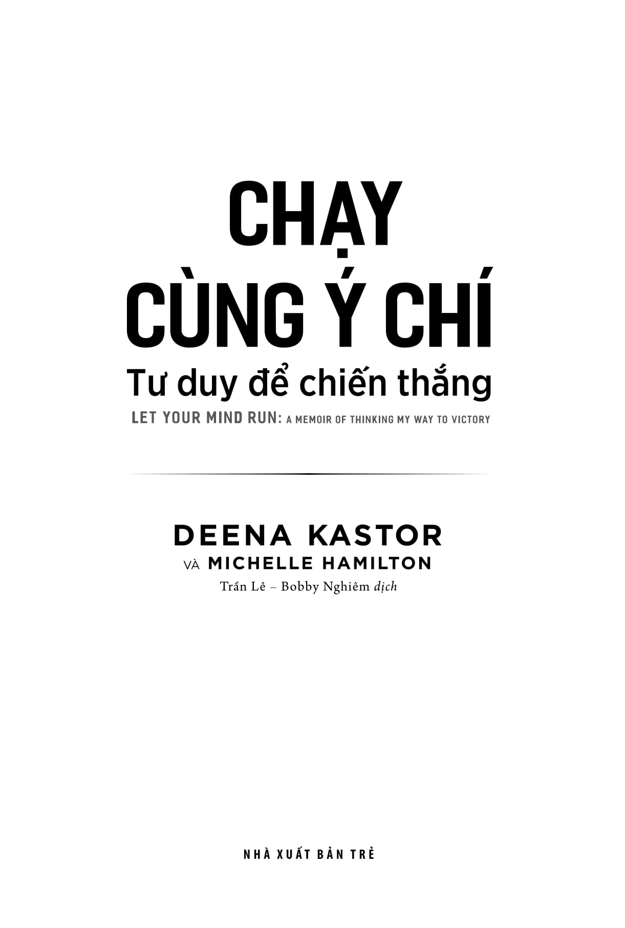 chạy cùng ý chí: tư duy để chiến thắng - let your mind run: a memoir of thinking my way to victory