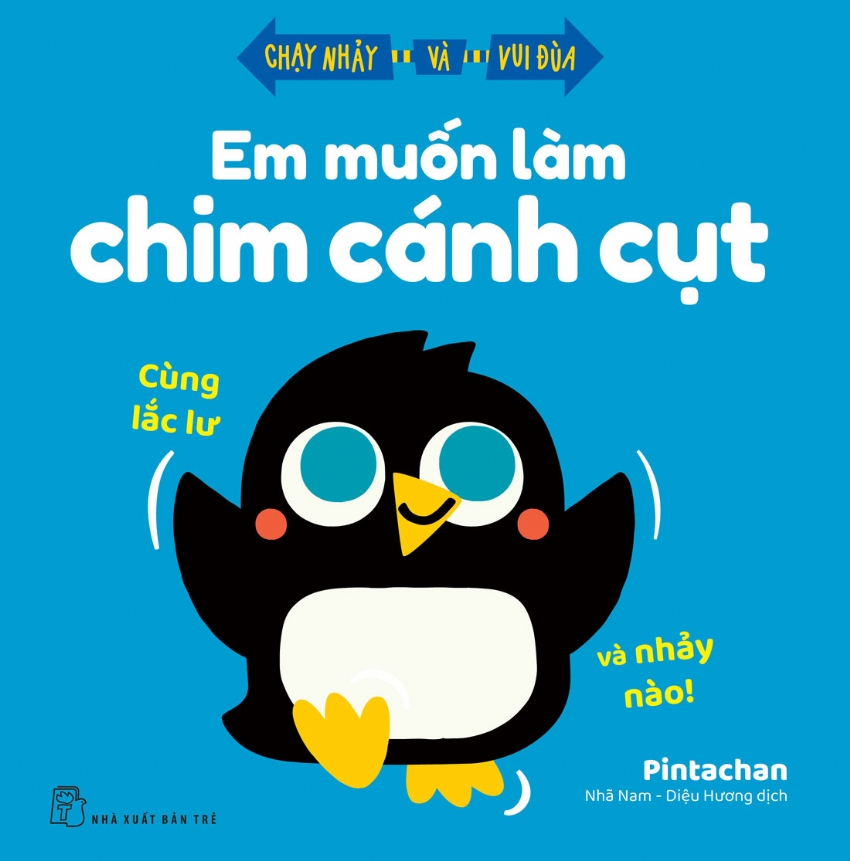 chạy nhảy và vui đùa - em muốn làm chim cánh cụt