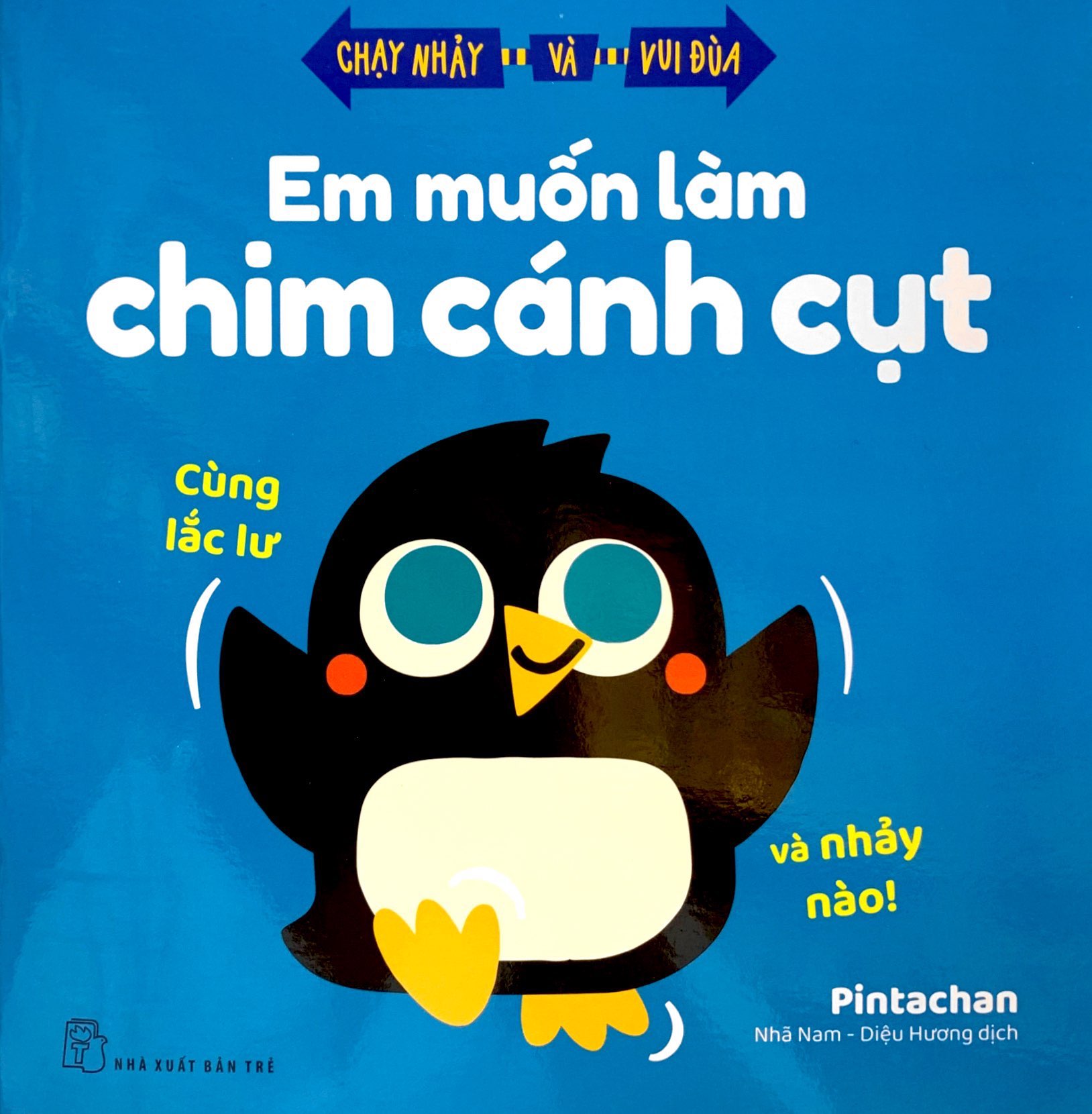 chạy nhảy và vui đùa - em muốn làm chim cánh cụt