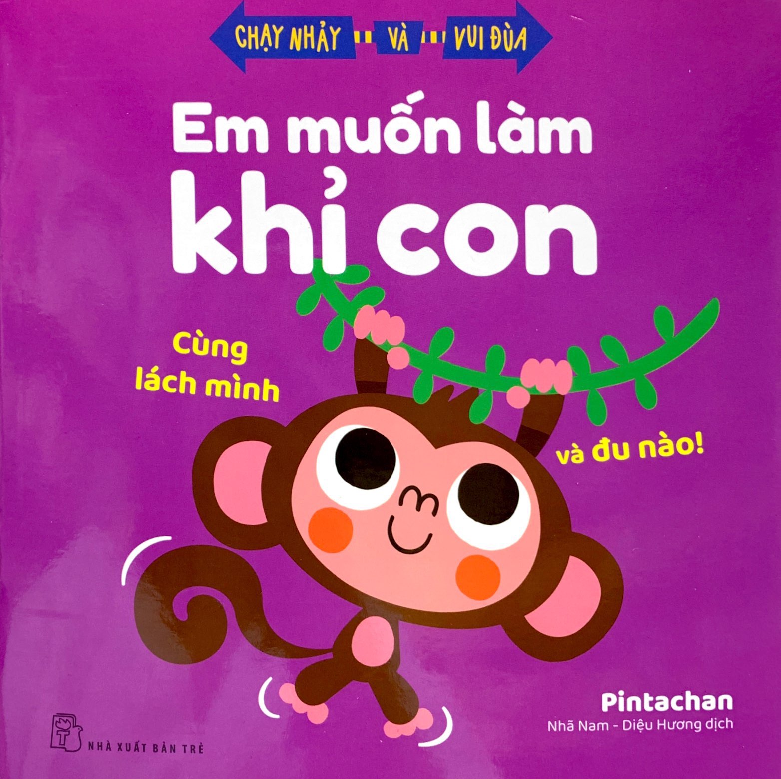 chạy nhảy và vui đùa - em muốn làm khỉ con