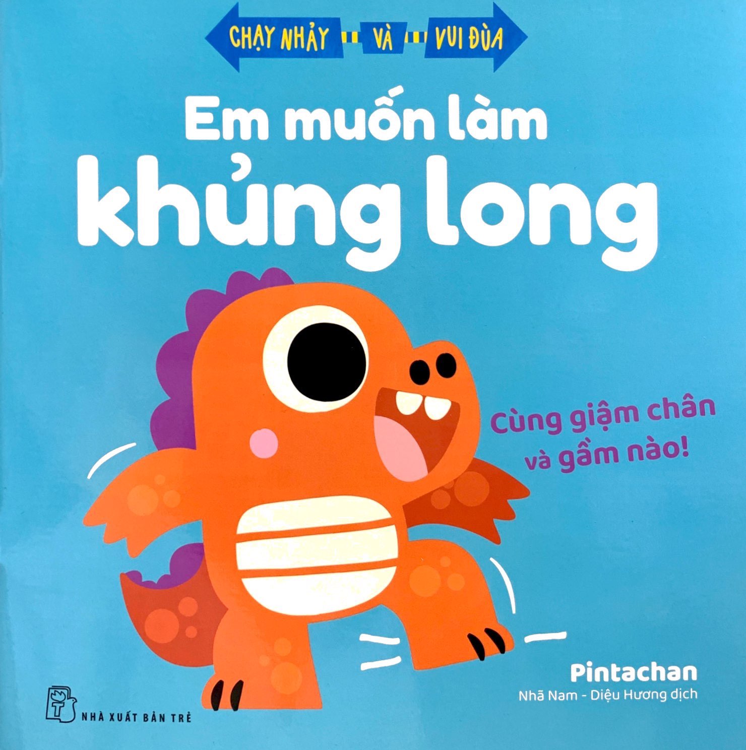 Chạy Nhảy Và Vui Đùa - Em Muốn Làm Khủng Long