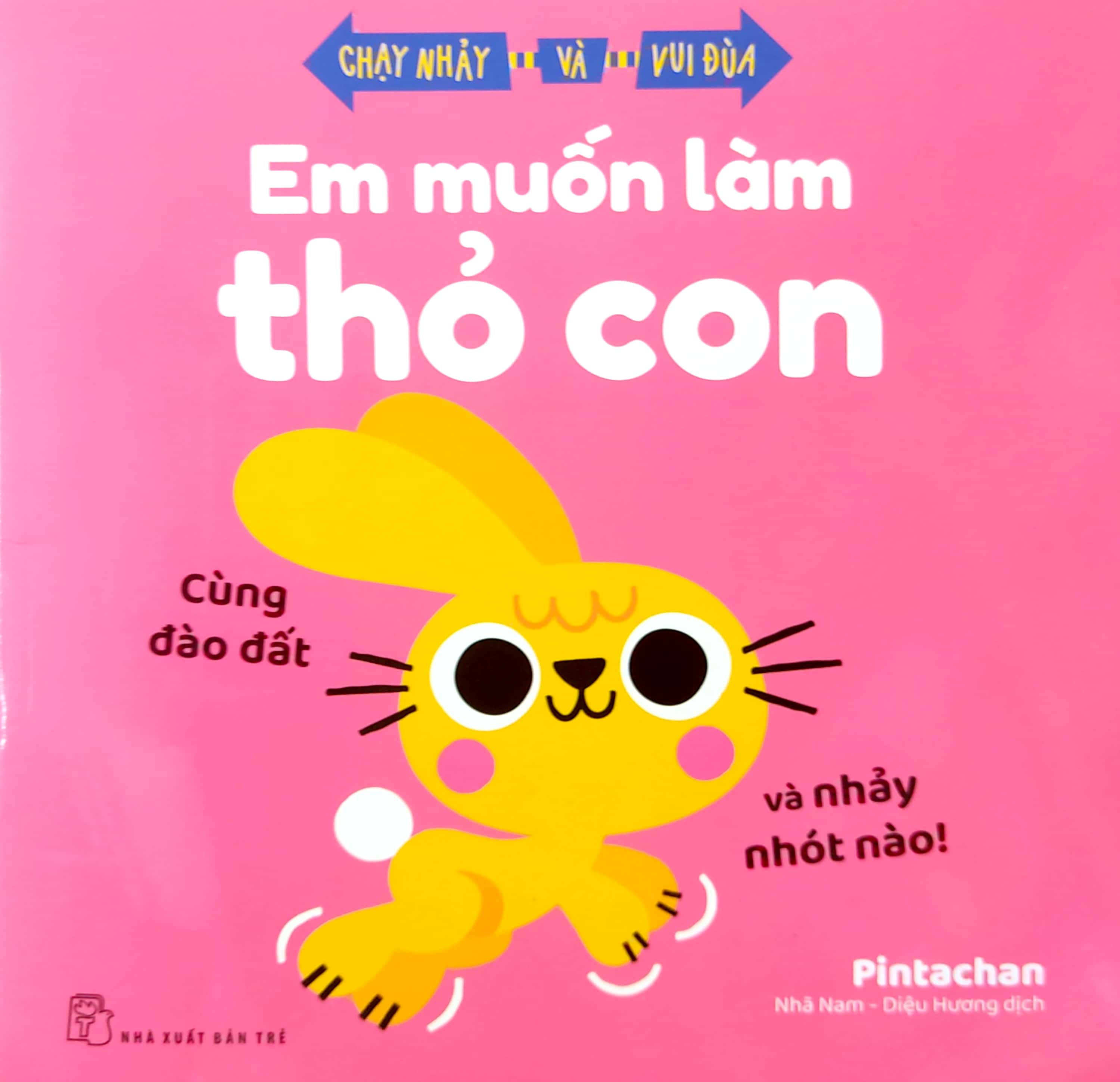 chạy nhảy và vui đùa - em muốn làm thỏ con